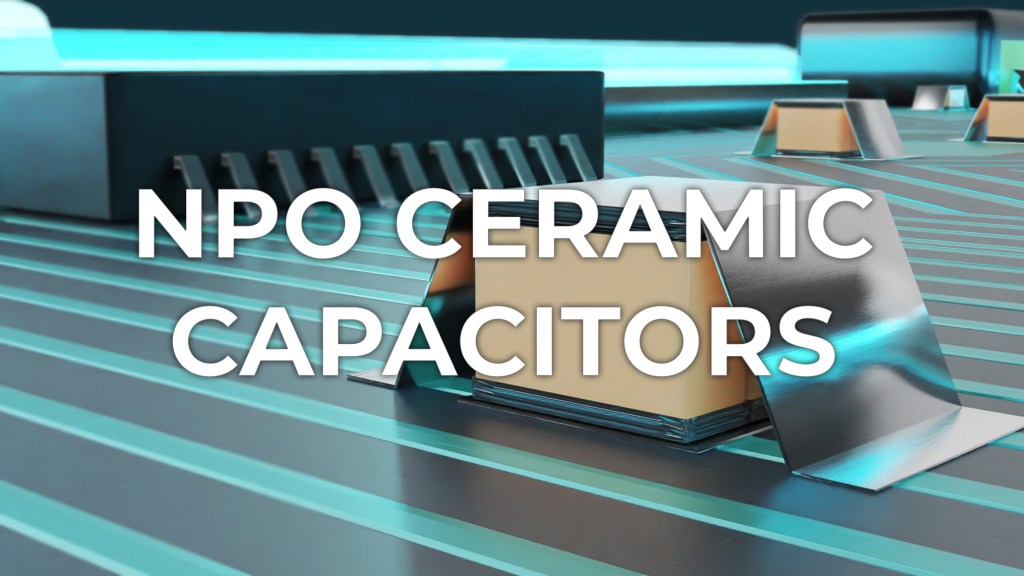 Presidio Components Inc:                    NPO CERAMIC&nbsp;CAPACITORS